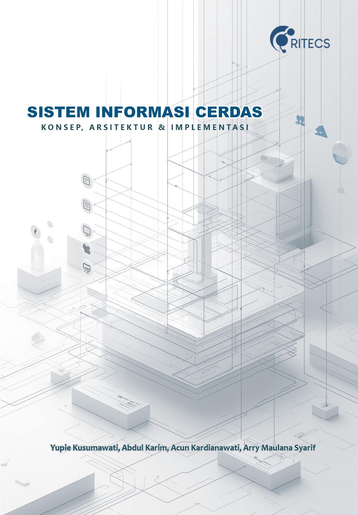 SISTEM INFORMASI CERDAS: KONSEP, ARSITEKTUR, DAN IMPLEMENTASI